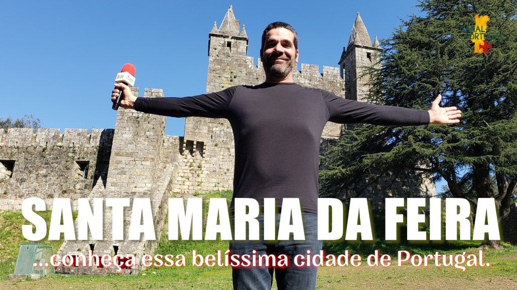 Conheça Santa Maria da Feira !!!