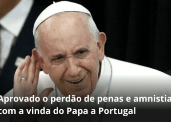 Perdão de penas e amnistia com a vinda do Papa a Portugal