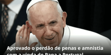 Perdão de penas e amnistia com a vinda do Papa a Portugal