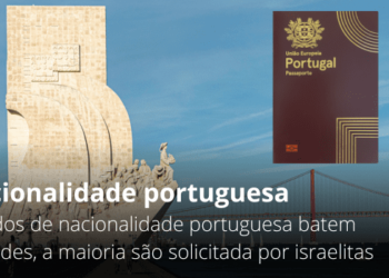 Pedidos de nacionalidade portuguesa batem recordes, a maioria são solicitada por israelitas
