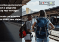 Programa Gap Year Portugal oferece até 6500€ a jovens que desejam viajar pelo mundo durante um ano