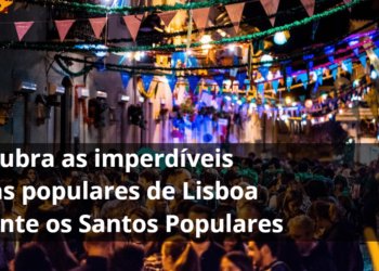 Descubra as imperdíveis festas populares de Lisboa durante os Santos Populares de 1 a 30 de junho!