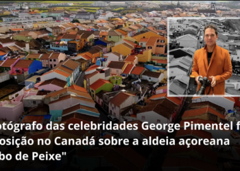 O fotógrafo das celebridades George Pimentel faz exposição no Canadá sobre a aldeia açoreana Rabo de Peixe
