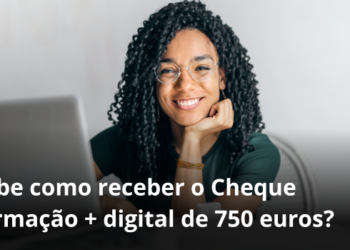 Sabe como receber o Cheque-formação + digital de 750 euros?