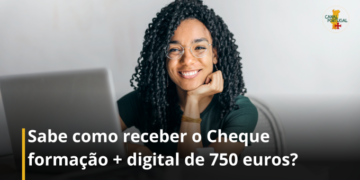 Sabe como receber o Cheque-formação + digital de 750 euros?