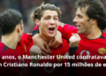 Quando o Cristiano Ronaldo tinha 18 anos…
