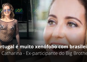 “Portugal é muito xenófobo com brasileiros…”