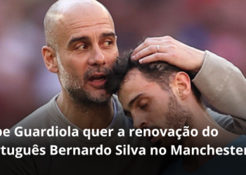 Pepe Guardiola quer a renovação do português Bernardo Silva no Manchester City