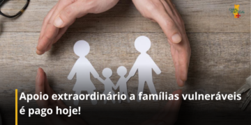 Apoio extraordinário a famílias vulneráveis é pago hoje!