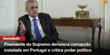 Presidente do STJ denuncia corrupção instalada em Portugal e critica poder político