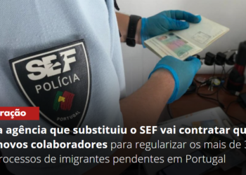 Nova agência que substituiu o SEF vai contratar quase 200 novos colaboradores para regularizar os mais de 350 mil processos de imigrantes pendentes em Portugal