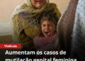 Aumentam os casos de mutilação genital feminina em Portugal